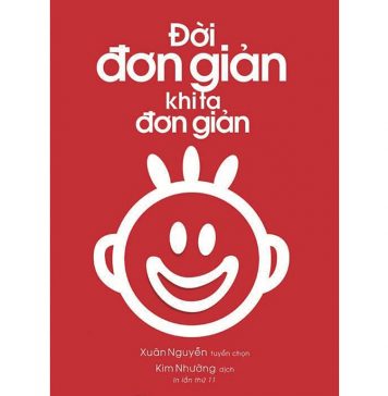 Đời Đơn Giản Khi Ta Đơn Giản – Xuân Nguyễn tuyển chọn doi don gian khi ta don gian