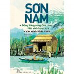 Đồng Bằng Sông Cửu Long – Nét Sinh Hoạt Xưa, Văn Minh Miệt Vườn – Sơn Nam dong bang song cuu long