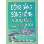 Đồng Bằng Sông Hồng – Vùng Đất Con Người dong bang song hong