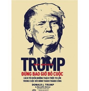 Đừng Bao Giờ Bỏ Cuộc – Donald Trump dung bao gio bo cuoc