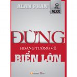 Đừng Hoang Tưởng Về Biển Lớn dung hoang tuong bien lon