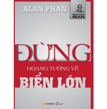 Đừng Hoang Tưởng Về Biển Lớn dung hoang tuong bien lon