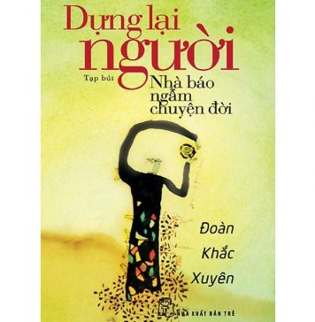 Dựng Lại Người – Đoàn Khắc Xuyên dung lai nguoi