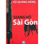 Giang Hồ Sài Gòn – Vũ Quang Hùng giang ho sai gon