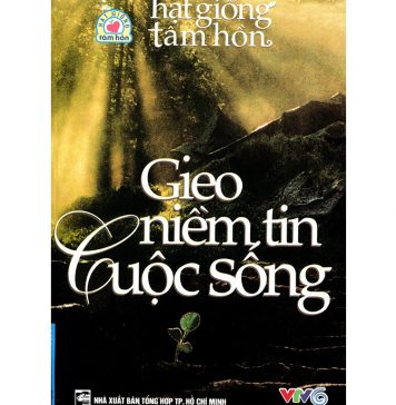 Gieo Niềm Tin Vào Cuộc Sống gieo niem tin cuoc song