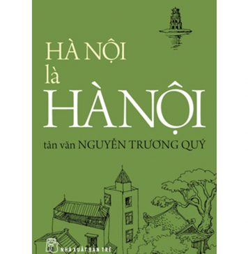 Hà Nội Là Hà Nội – Nguyễn Trương Quý ha noi la ha noi