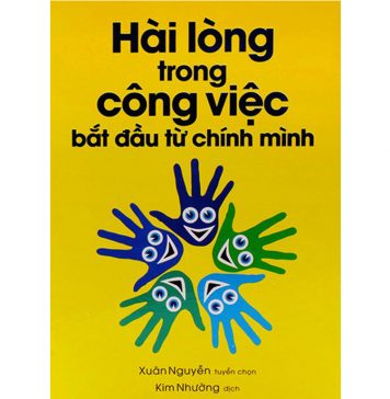 Hài Lòng Trong Công Việc Bắt Đầu Từ Chính Mình hai long trong cong viec bat dau tu chinh minh