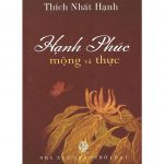 Hạnh Phúc Mộng Và Thực – Thích Nhất Hạnh hanh phuc mong va thuc