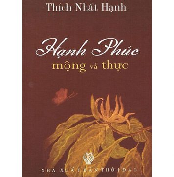 Hạnh Phúc Mộng Và Thực – Thích Nhất Hạnh hanh phuc mong va thuc