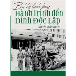 Bút Ký Lính Tăng _ Hành Trình Đến Dinh Độc Lập – Nguyễn Khắc Nguyệt hanh trinh den dinh doc lap