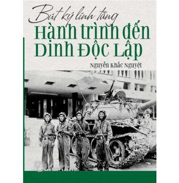 Bút Ký Lính Tăng _ Hành Trình Đến Dinh Độc Lập – Nguyễn Khắc Nguyệt hanh trinh den dinh doc lap