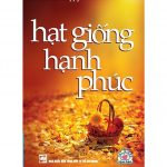 Hạt Giống Hạnh Phúc hat giong hanh phuc