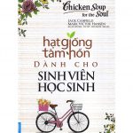 Hạt Giống Tâm Hồn Dành Cho Sinh Viên Học Sinh – Jack Canfield – Mark Victor Hansen hat giong tam hon danh cho hoc sinh sinh vien