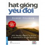 Hạt Giống Yêu Đời – Robert Fulghum hat giong yeu doi