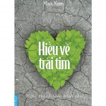 Hiểu Về Trái Tim – Thích Minh Niệm hoeu ve trai tim