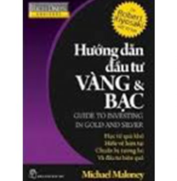 Hướng Dẫn Đầu Tư Vàng Và Bạc – Michael Maloney huong dan dau tu vang va bac