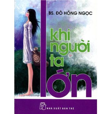Khi Người Ta Lớn – BS Đỗ Hồng Ngọc khi nguoi ta lon