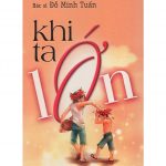 Khi Ta Lớn – BS Đỗ Minh Tuấn khi ta lon