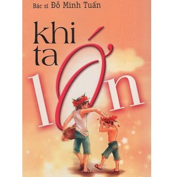 Khi Ta Lớn – BS Đỗ Minh Tuấn khi ta lon