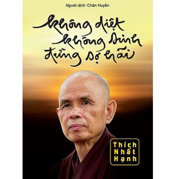 Không Diệt Không Sinh Đừng Sợ Hãi – Thích Nhất Hạnh khong diet khong sinh dung so hai