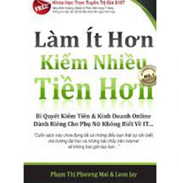 Làm Ít Hơn Kiếm Tiền Nhiều Hơn – Leon Jay lam it hon kiem tien nhieu hon