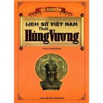 Kể Chuyện Lịch Sử Việt Nam Thời Hùng Vương – Phạm Trường Khang lich su viet nam thoi hung phuong