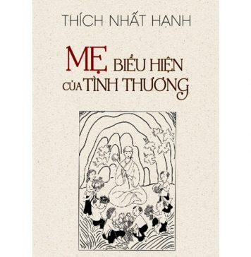 Mẹ – Biểu Hiện Của Tình Thương – Thích Nhất Hạnh me bieu hien cua tinh thuong 2