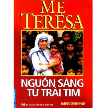 Mẹ Teresa – nguồn sáng từ trái tim me teresa nguon sang tu trai tim