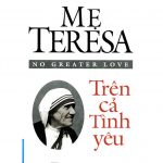 Mẹ Teresa Trên cả tình yêu me teresa tren ca tinh yeu