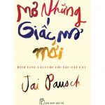 Mơ Những Giấc Mơ Mới – Jai Pausch mo nghung giac mo moi