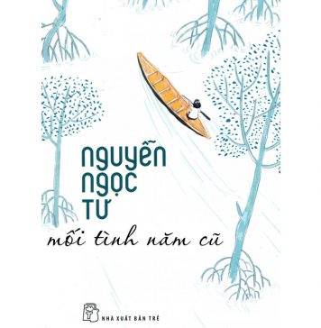 Mối Tình Năm Cũ – Nguyễn Ngọc Tư moi tinh nam cu