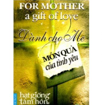 Dành Cho Mẹ Món Quà Của Tình Yêu mon qua cua tinh yue