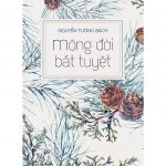 Mộng Đời Bất Tuyệt – Nguyễn Tường Bách mong doi bat tuyet