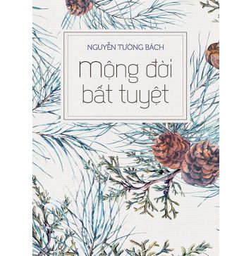 Mộng Đời Bất Tuyệt – Nguyễn Tường Bách mong doi bat tuyet