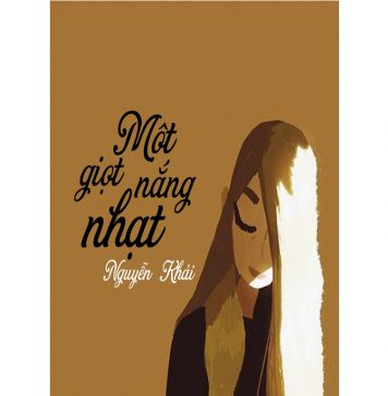 Một Giọt Nắng Nhạt – Nguyễn Khải mot giot nang nhat