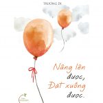 Nâng Lên Được, Đặt Xuống Được – Trương Di nang len duoc dat xuong duoc