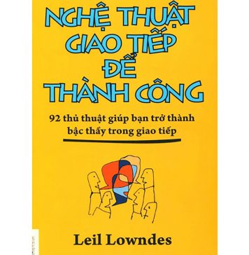 Nghệ Thuật Giao Tiếp Để Thành Công – Leil Lowndes nghe thuat giao tiep de thanh cong