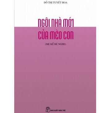 Ngôi Nhà Mới Của Mèo Con – Đỗ Thị Tuyết Hoa ngoi nha moi cua meo con