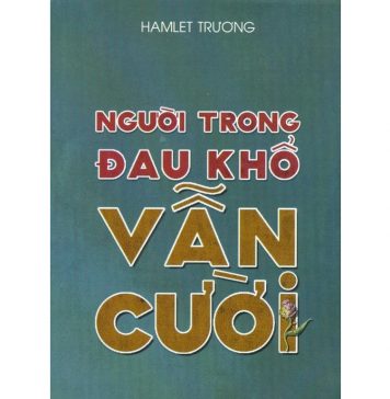 Người Trong Đau Khổ Vẫn Cười – Hamlet Trương nguoi trong dau kho van cuoi