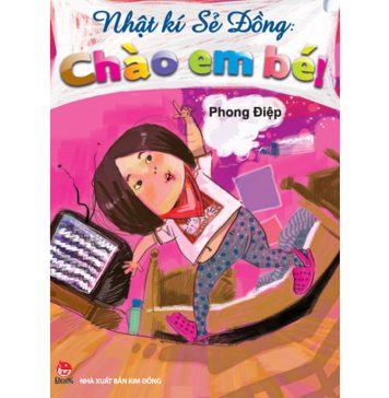 Nhật Ký Sẻ Đồng: Chào Em Bé – Phong Điệp nhat ky se dong chao em be