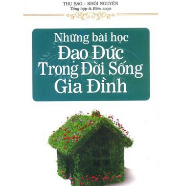 Những Bài Học Đạo Đức Trong Đời Sống Gia Đình nhung bai hoc dao duc trong doi song gia dinh