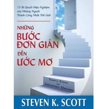 Những Bước Đơn Giản Đến Ước Mơ – Steven K. Scott nhung buoc don gian den uoc mo