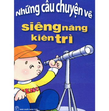 Những Câu Chuyện Về Sự Siêng Năng Kiên Trì nhung cau chuyen ve su sieng nang kien tri