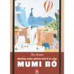 Những cuộc phiêu lưu li kì của Mumi Bố – Tove Jansson nhung cuoc phieu luu li ky cua mumi bo