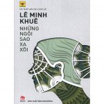 Những Ngôi Sao Xa Xôi – Lê Minh Khuê nhung ngoi sao xa xoi