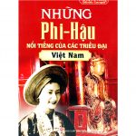 Những Phi-Hậu Nổi Tiếng Của Các Triều Đại Việt Nam – Nhóm Trí Thức Việt nhung phi hau noi tieng cua cac trieu dai viet nam