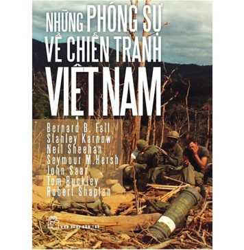 Những phóng sự về chiến tranh Việt Nam nhung phong su ve chien tranh viet nam