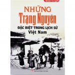 Những Trạng Nguyên Đặc Biệt Trong Lịch Sử Việt Nam nhung trang nguyen trong lich su viet nam