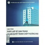 Giáo trình Pháp luật về cạnh tranh và Giải quyết tranh chấp thương mại phap luat ve canh tranh va giai quyet tranh chap thuong mai