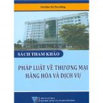Giáo trình Pháp luật về Thương mại Hàng hóa và Dịch vụ phap luat ve thuong mai hang hoa dich vu